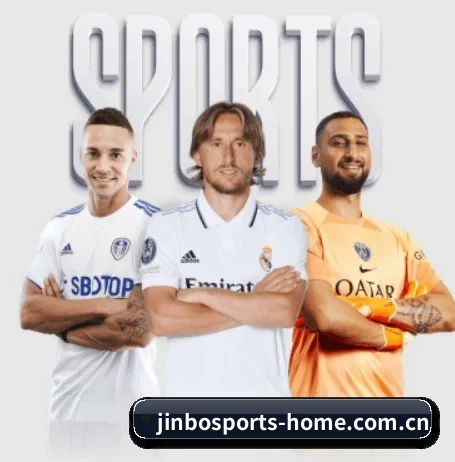 五大体育板块覆盖,从比分到直播全覆盖 | JINBOSPORTS